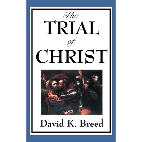 The Trial of Christ - Hardcover