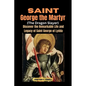 Saint George the Martyr (The Dragon Slayer): Discover the Remarkable Life and Legacy of Saint George of Lydda - Paperback