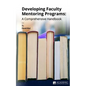 Developing Faculty Mentoring Programs: A Comprehensive Handbook - Paperback