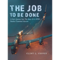 The Job To Be Done: A Son's Journey Into The Story Of A WW2 Bomber Command Aircrew - Hardcover