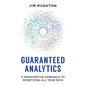 Guaranteed Analytics: A Prescriptive Approach to Monetizing All Your Data - Paperback