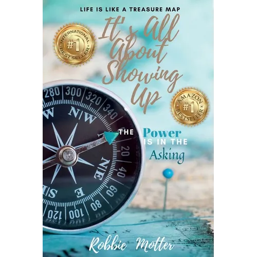 It's All About Showing Up: The Power is in the Asking - Paperback