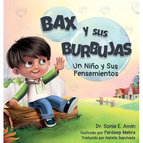 Bax y Sus Burbujas: Un Nino y Sus Pensamientos - Hardcover