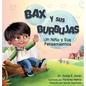 Bax y Sus Burbujas: Un Nino y Sus Pensamientos - Hardcover