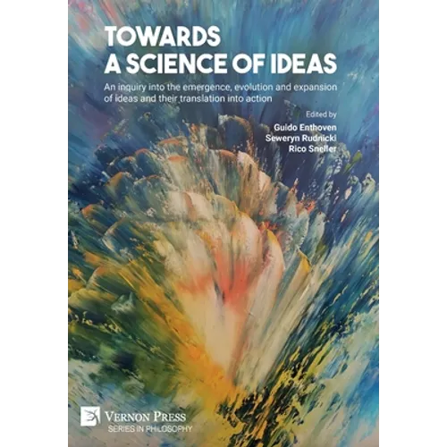 Towards a science of ideas: An inquiry into the emergence, evolution and expansion of ideas and their translation into action - Hardcover