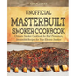 Unofficial Masterbuilt Smoker Cookbook: Ultimate Smoker Cookbook for Real Pitmasters, Irresistible Recipes for Your Electric Smoker - Paperback