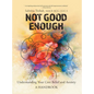 Not Good Enough: Understanding Your Core Belief and Anxiety: A Handbook - Hardcover