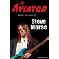 The Aviator: The Life and Music of Steve Morse - Paperback