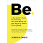 Be: A No-Bullsh*t Guide to Increasing Your Self Worth and Net Worth by Simply Being Yourself - Hardcover