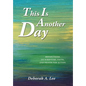 This Is Another Day: Reflections on Scripture, Faith, and Prayer for Action - Hardcover