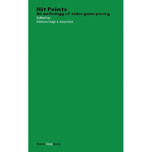 Hit Points Green: An anthology of video game poetry - Paperback