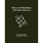 History Of Philadelphia, 1609-1884 (Volume I) - Paperback