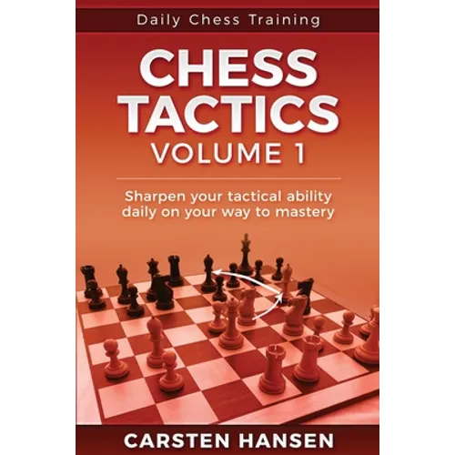 Daily Chess Tactics Training - Volume 1: 404 Puzzles to Improve Your Tactical Vision - Paperback