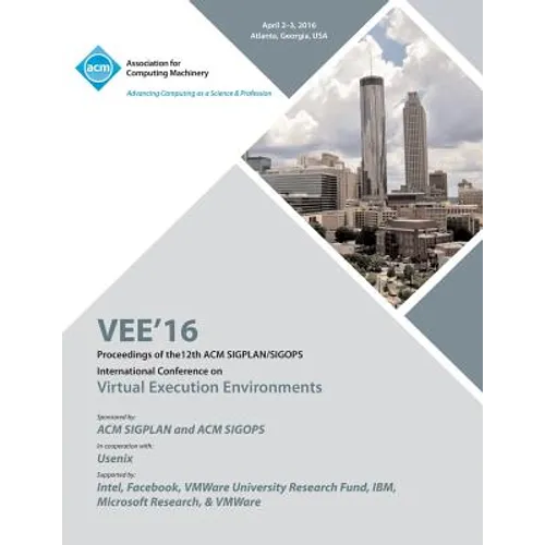 VEE 16 12th ACM SIGPLAN/SIGOPS International Conference on Virtual Execution Environments - Paperback