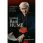 Cardinal Basil Hume: A Pilgrim's Search for God - Paperback