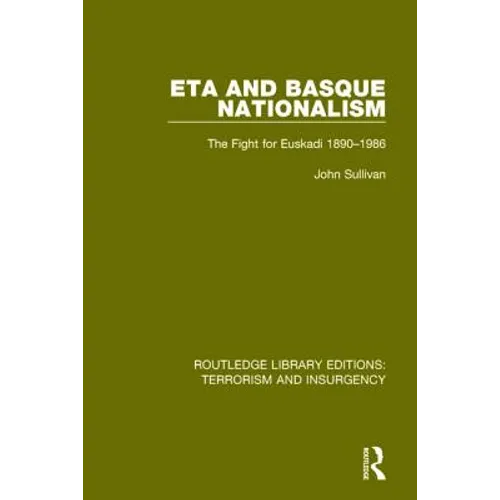 Eta and Basque Nationalism (Rle: Terrorism & Insurgency): The Fight for Euskadi 1890-1986 - Paperback