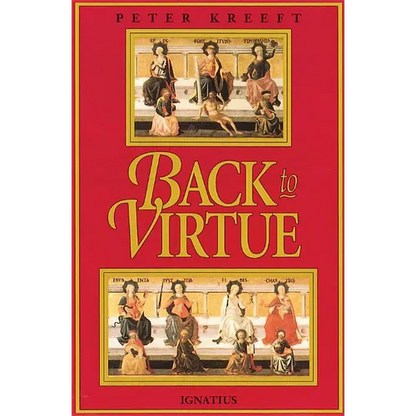 Back to Virtue: Traditional Moral Wisdom for Modern Moral Confusion - Paperback