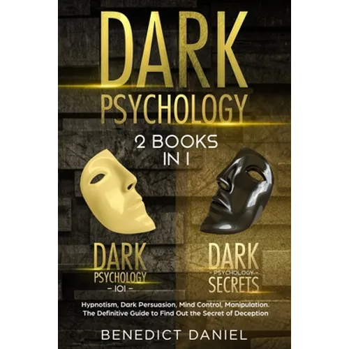 Dark Psychology: 2 BOOKS IN 1. Dark Psychology 101 + Dark Psychology Secrets. Hypnotism, Dark Persuasion, Mind Control, Manipulation. T - Paperback