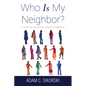 Who Is My Neighbor? - Paperback
