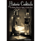 Historic Cocktails: Pre-Prohibition Recipes for Crafting an Excellent Drink - Paperback