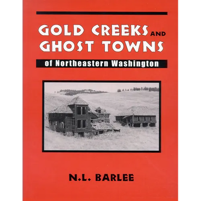 Gold Creeks and Ghost Towns of Ne Wa: Of Northeastern Washington - Paperback