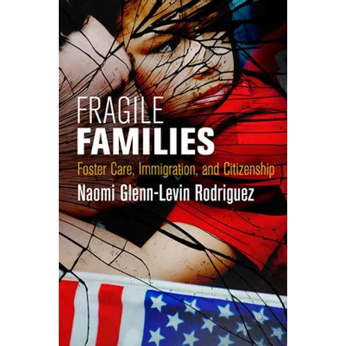 Fragile Families: Foster Care, Immigration, and Citizenship - Hardcover