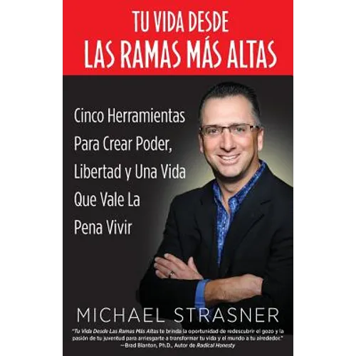 Tu Vida Desde Las Ramas Más Altas: Cinco Herramientas para Crear Poder, Libertad y una Vida que Valga la Pena Vivir - Paperback