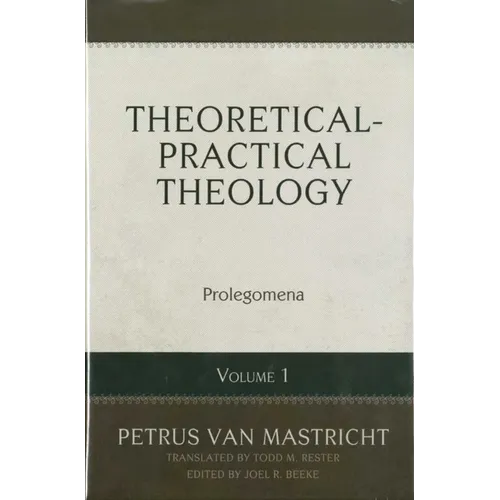 Theoretical-Practical Theology, Vol. 1: Prolegomena - Hardcover