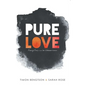 Pure Love: Pursuing Purity in a Sex-Obsessed World - Paperback