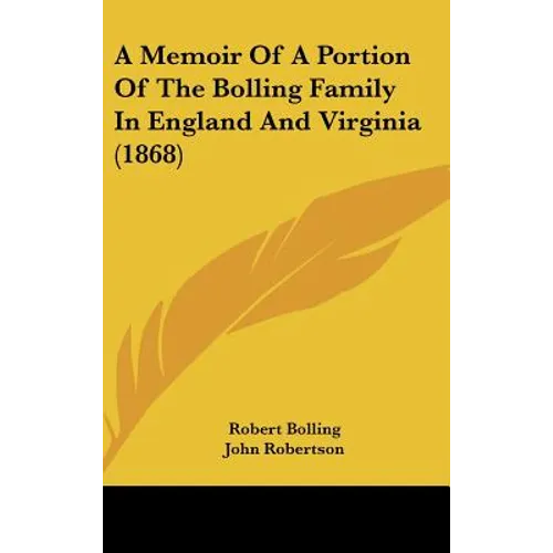 A Memoir of a Portion of the Bolling Family in England and Virginia (1868) - Hardcover