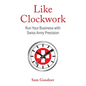 Like Clockwork: Run Your Business with Swiss Army Precision - Paperback