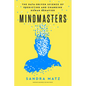 Mindmasters: The Data-Driven Science of Predicting and Changing Human Behavior - Hardcover