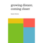 growing distant; coming closer - Paperback