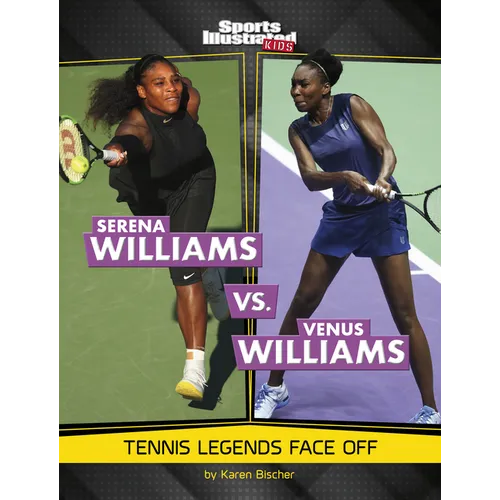Serena Williams vs. Venus Williams: Tennis Legends Face Off - Hardcover