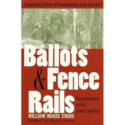 Ballots and Fence Rails: Reconstruction on the Lower Cape Fear - Paperback