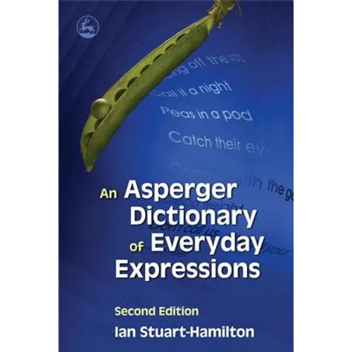 An Asperger Dictionary of Everyday Expressions: Second Edition - Paperback