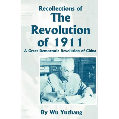 Recollections of the Revolution of 1911: A Great Democratic Revolution of China - Paperback