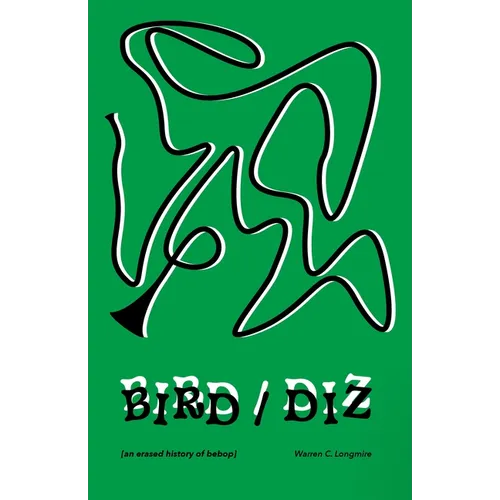 Bird/Diz: [An Erased History of Bebop] - Paperback