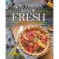 Southern Living Southern Made Fresh: Vibrant Dishes Rooted in Homegrown Flavor - Hardcover