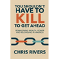 You Shouldn't Have to Kill to Get Ahead: Reimagining Wealth, Power and Belonging in America - Paperback