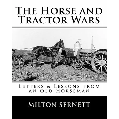 The Horse and Tractor Wars: Letters & Lessons from an Old Horseman - Paperback