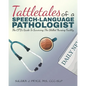 Tattletales of a Speech Language Pathologist: The CFY's Guide To Surviving The Skilled Nursing Facility - Paperback