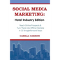 Social Media Marketing: Hotel Industry Edition: Reach Online Prospects & Turn Them Into Offline Clientele In 21 Straightforward Steps - Paperback