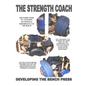 THE STRENGTH COACH developing the bench press: Developing the Bench Press - Paperback