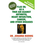 Flax Oil as a True Aid Against Arthritis, Heart Infarction, Cancer, and Other Diseases - Hardcover