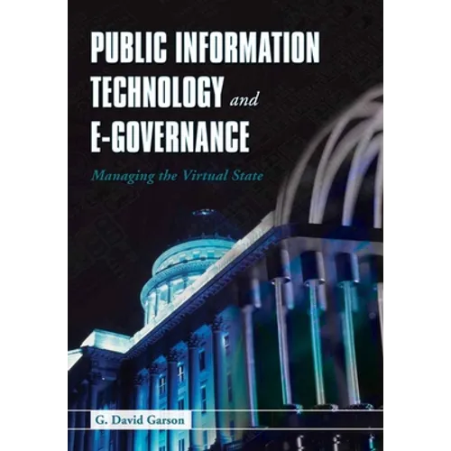 Public Information Technology and E-Governance: Managing the Virtual State: Managing the Virtual State - Paperback