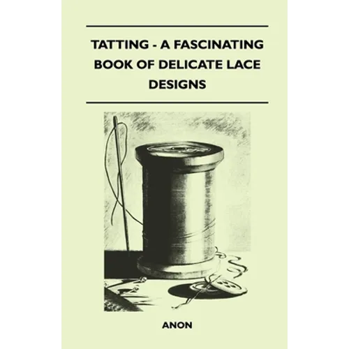 Tatting - A Fascinating Book of Delicate Lace Designs - Paperback
