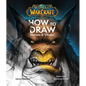 World of Warcraft: How to Draw Heroes & Villains - Hardcover