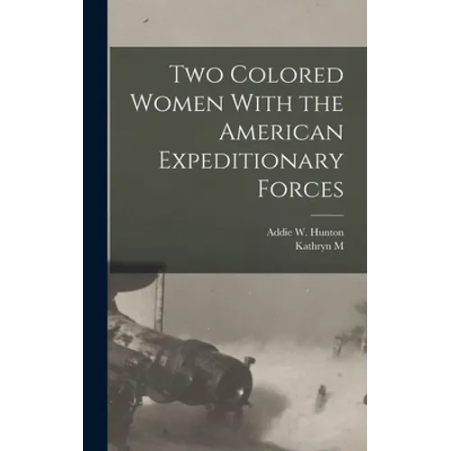 Two Colored Women With the American Expeditionary Forces - Hardcover