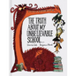 The Truth about My Unbelievable School . . . - Hardcover